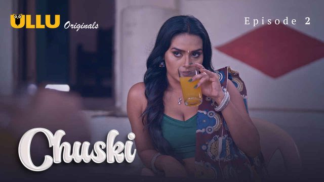Chuski 2024: Episode Kedua Yang Panas Dan Menggoda Dari Serial Eksklusif Ullu